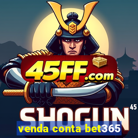 venda conta bet365